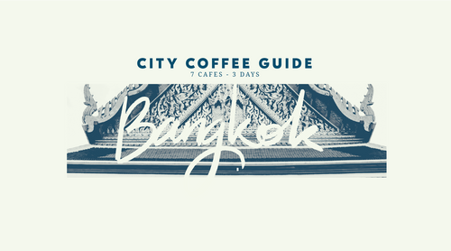 City Coffee Guide: Bangkok