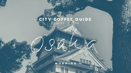 City Coffee Guide: Osaka