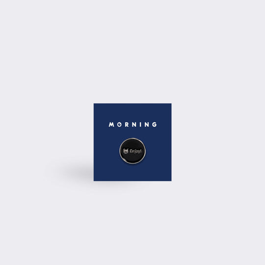 MORNING "Enjoy!" Pin