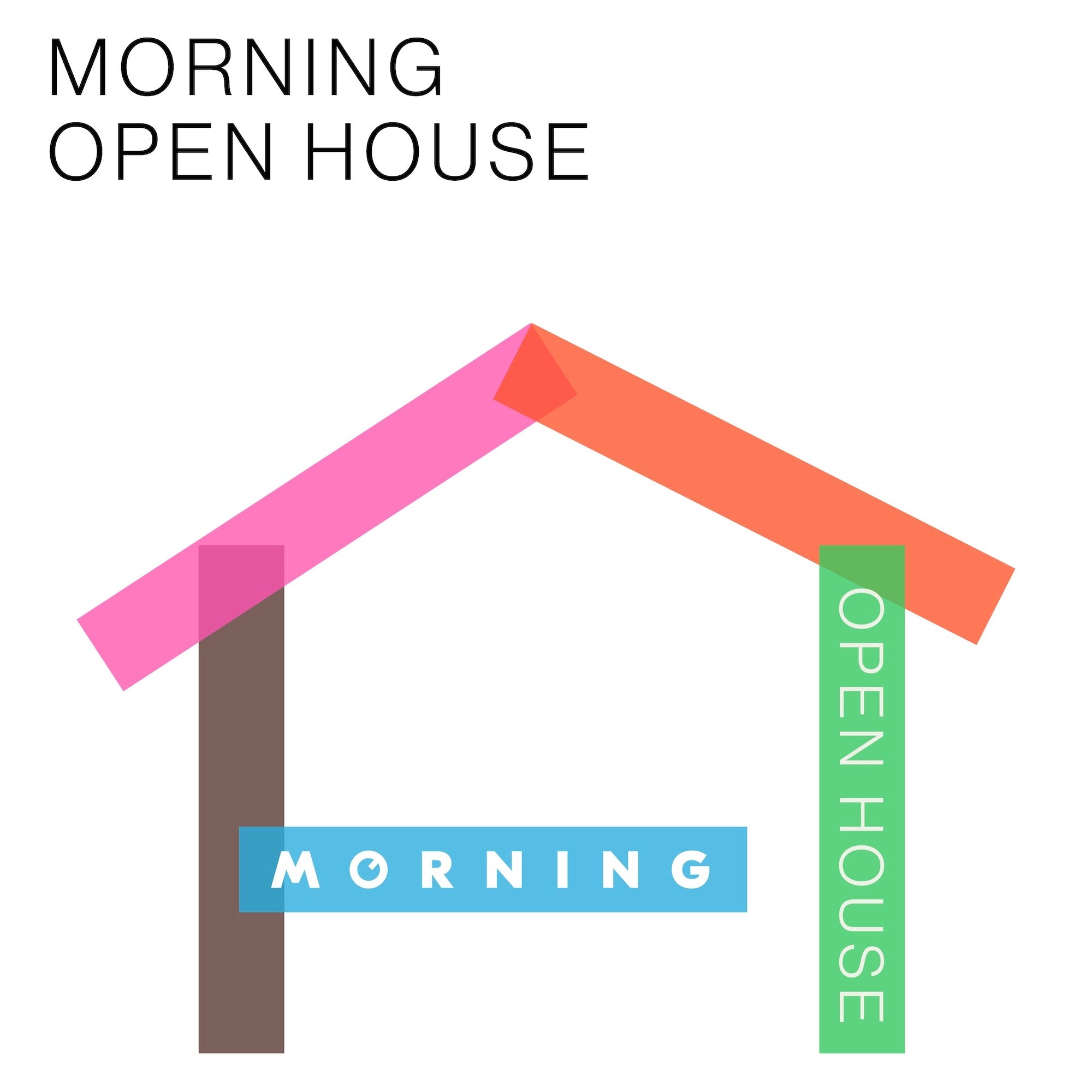 MORNING OPEN HOUSE