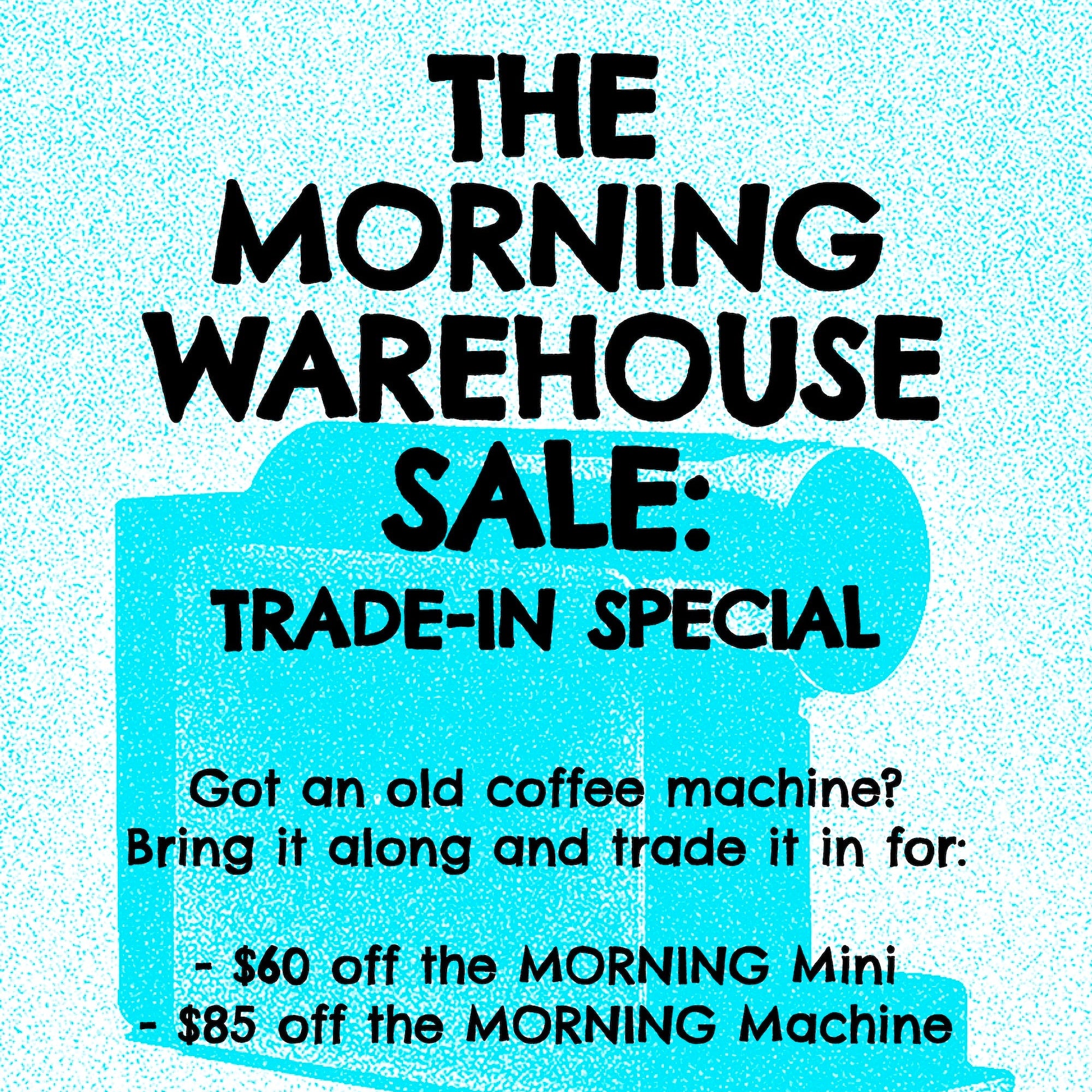 THE MORNING WAREHOUSE SALE